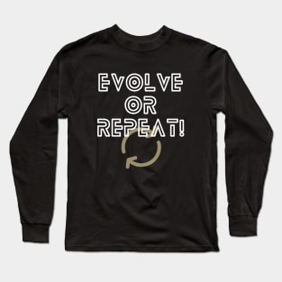 Evolve Or Repeat Long Sleeve T-Shirt